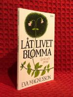 L&aring;t livet blomma : lyrik och prosa