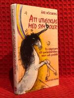 Att utvecklas med symboler : En v&auml;gvisare i symbolv&auml;rldens teori och praktik