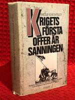 Krigets f&ouml;rsta offer &auml;r sanningen : krigskorrespondenten som hj&auml;lte, propagandamakare och mytskapare fr&aring;n Krimkriget till Vietnam