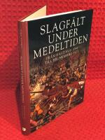 Slagf&auml;lt under medeltiden - fr&aring;n Hastings 1066 till Brunkeberg 1471