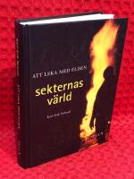 Att leka med elden : sekternas v&auml;rld