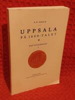 Uppsala p&aring; 1600-talet - r&auml;ttsv&auml;sendet I.