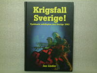 Krigsfall Sverige! - Tysklands anfallsplan mot Sverige 1943