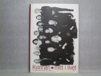 Kvinnan mitt i livet - En bok av kvinnor, f&ouml;r kvinnor, med kvinnor