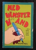 Med v&auml;nster hand : allt man beh&ouml;ver veta om v&auml;nsterh&auml;nthet