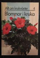 Allt om krukv&auml;xter 4 - blommor i kruka