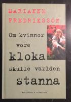 Om kvinnor vore kloka skulle v&auml;rlden stanna