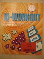 IQ Workout : stimulerande utmaningar som sk&auml;rper din hj&auml;rna