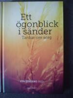 Ett &ouml;gonblick i s&auml;nder : tankar om sorg