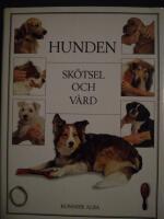 Hunden : sk&ouml;tsel och v&aring;rd