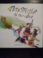Perestrojka p&aring; svenska : 64 teser om folkhemmets ombyggnad