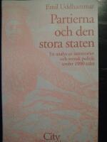 Partierna och den stora staten. En analys av statsteorier och svensk politik under 1900-talet