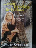 -men br&auml;cklig &auml;r lyckan : sagan om Catarina Dufva