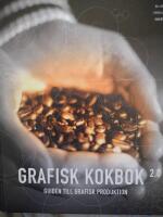Grafisk kokbok : guiden till grafisk produktion