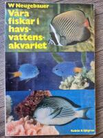 V&aring;ra fiskar i havsvattensakvariet : 120 fiskar i text och f&auml;rgbilder