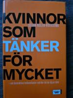 Kvinnor som t&auml;nker f&ouml;r mycket : om destruktiva tankem&ouml;nster och hur du tar dig ur dem