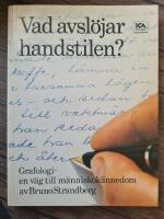 Vad avsl&ouml;jar handstilen? : grafologi - en v&auml;g till m&auml;nniskok&auml;nnedom