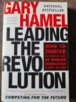 Leading the revolution - how to thrive in turbulent times by making innovation a way of life