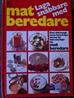 Laga snabbare med matberedare : [&ouml;ver 200 recept samt r&aring;d och tips om hur du b&auml;st utnyttjar din matberedare]
