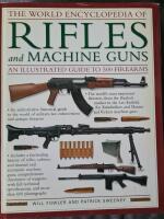 The World Encyclopedia of Rifles and Machine Guns