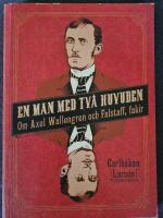 En man med tv&aring; huvuden : om Axel Wallengren och Falstaff, fakir