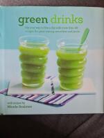 Green drinks - sip your way to five a day with more than 50 recipes for gre