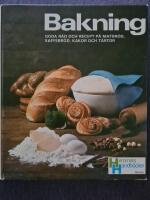Bakning - goda r&aring;d och recept p&aring; matbr&ouml;d, kaffebr&ouml;d, kakor och t&aring;rtor