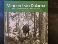 Minnen fr&aring;n Dalarna : skog och m&auml;nniskor : jakt och fiske