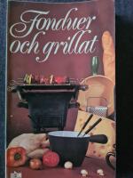 Fonduer och grillat : recept och tips f&ouml;r tillredning av fonduer och fondues&aring;ser, grillr&auml;tter och grills&aring;ser