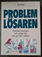 Probleml&ouml;saren : praktiska l&ouml;sningar och vettiga tips som g&ouml;r livet enklare