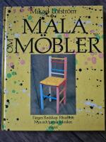M&aring;la om m&ouml;bler : f&auml;rger : redskap : f&ouml;rarbete : nya och gamla tekniker