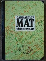 Gammaldags mat. V&aring;r & sommar. 