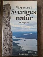 V&auml;rt att se i Sveriges natur : en reseguide