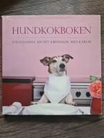 Hundkokboken : h&auml;lsosamma recept kryddade med k&auml;rlek