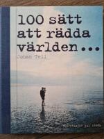 100 s&auml;tt att r&auml;dda v&auml;rlden