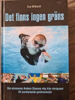 Det finns ingen gr&auml;ns : [om simmaren Anders Olssons v&auml;g fr&aring;n v&aring;rdpaket till paralympisk guldmedalj&ouml;r]