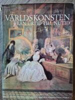 V&auml;rldskonsten fr&aring;n urtid till nutid. M&aring;larkonstens, skulpturen, arkitekturens och ornamentikens historia.  