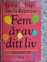 Fem &aring;r av ditt liv : barnens utveckling under &aring;ldersperioden 7-12 &aring;r