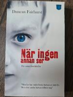N&auml;r ingen annan ser