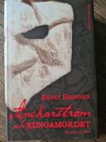 Anckarstr&ouml;m och kungamordet : historien i sin helhet