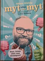 Myt eller inte myt : sant, falskt eller rent struntprat?