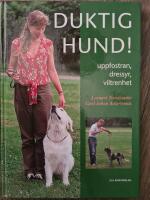 Duktig hund! : uppfostran, dressyr, viltrenhet