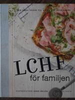 LCHF f&ouml;r familjen : den goda v&auml;gen till m&auml;tta och friska barn