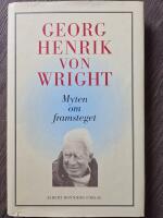Myten om framsteget : tankar 1987-1992 : med en intellektuell sj&auml;lvbiografi
