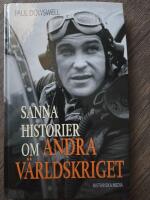 Sanna historier om andra v&auml;rldskriget