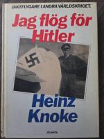 Jag fl&ouml;g f&ouml;r Hitler : [jaktflygare i andra v&auml;rldskriget]