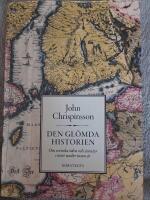 Den gl&ouml;mda historien : om svenska &ouml;den och &auml;ventyr i &ouml;ster under tusen &aring;r
