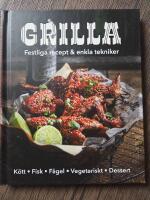 Grilla! Festliga recept och enkla tekniker