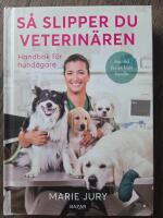 S&aring; slipper du veterin&auml;ren : Handbok f&ouml;r hund&auml;gare