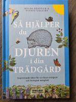 S&aring; hj&auml;lper du djuren i din tr&auml;dg&aring;rd : inspirerande id&eacute;er f&ouml;r en rikare tr&auml;dg&aring;rd och biologisk m&aring;ngfald